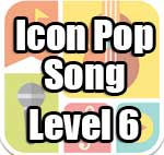Icon Pop Song Answers Level 6