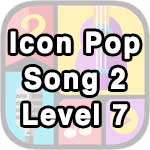 icon pop song 2 level 7