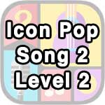 icon pop song 2 level 2