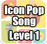 icon pop song level 1