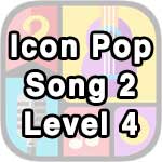 icon pop song 2 level 4