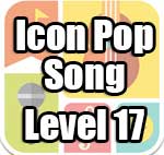Icon Pop Song Answers Level 17